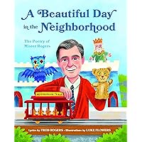 A Beautiful Day in the Neighborhood: The Poetry of Mister Rogers (Mister Rogers Poetry Books) A Beautiful Day in the Neighborhood: The Poetry of Mister Rogers (Mister Rogers Poetry Books) Hardcover Kindle Audible Audiobook
