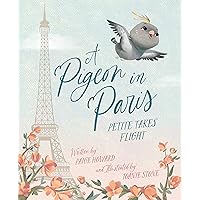A Pigeon in Paris: Petite Takes Flight A Pigeon in Paris: Petite Takes Flight Hardcover Kindle