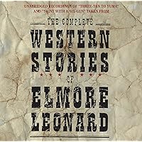 The Complete Western Stories of Elmore Leonard CD The Complete Western Stories of Elmore Leonard CD Audio CD