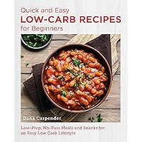Quick and Easy Low Carb Recipes for Beginners: Low Prep, No Fuss Meals and Snacks for an Easy Low Carb Lifestyle (New Shoe Press) Quick and Easy Low Carb Recipes for Beginners: Low Prep, No Fuss Meals and Snacks for an Easy Low Carb Lifestyle (New Shoe Press) Paperback Kindle