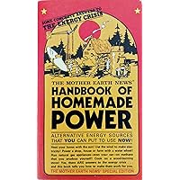 The Mother Earth News Handbook of Homemade Power The Mother Earth News Handbook of Homemade Power Mass Market Paperback Paperback