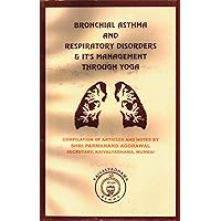 Bronchial Asthma And Respiratory Disorders & It's Management Through Yoga