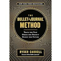 The Bullet Journal Method: Track the Past, Order the Present, Design the Future The Bullet Journal Method: Track the Past, Order the Present, Design the Future Hardcover Kindle Audible Audiobook Paperback