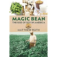Magic Bean: The Rise of Soy in America (CultureAmerica) Magic Bean: The Rise of Soy in America (CultureAmerica) Paperback Kindle Hardcover