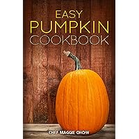 Easy Pumpkin Cookbook (Pumpkin, Pumpkin Recipes, Pumpkin Cookbook, Cooking with Pumpkin, Pumpkins 1) Easy Pumpkin Cookbook (Pumpkin, Pumpkin Recipes, Pumpkin Cookbook, Cooking with Pumpkin, Pumpkins 1) Kindle Paperback