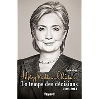 Le temps des décisions - 2008-2013 (Documents) (French Edition) Le temps des décisions - 2008-2013 (Documents) (French Edition) Kindle Paperback