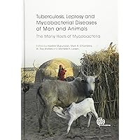 Tuberculosis, Leprosy and Other Mycobacterial Diseases of Man and Animals: The Many Hosts of Mycobacteria Tuberculosis, Leprosy and Other Mycobacterial Diseases of Man and Animals: The Many Hosts of Mycobacteria Hardcover
