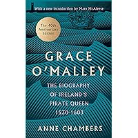 Grace O'Malley: The Biography of Ireland's Pirate Queen 1530–1603 with a Forward by Mary McAleese Grace O'Malley: The Biography of Ireland's Pirate Queen 1530–1603 with a Forward by Mary McAleese Kindle Paperback Hardcover