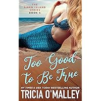 Too Good to Be True (The Siren Island Series Book 5) Too Good to Be True (The Siren Island Series Book 5) Kindle Audible Audiobook Paperback