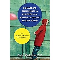Behavioral Challenges in Children with Autism and Other Special Needs: The Developmental Approach Behavioral Challenges in Children with Autism and Other Special Needs: The Developmental Approach Kindle Hardcover