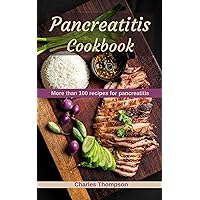 Pancreatitis Cookbook: More than 100 recipes for pancreatitis Pancreatitis Cookbook: More than 100 recipes for pancreatitis Kindle Paperback