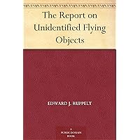 The Report on Unidentified Flying Objects The Report on Unidentified Flying Objects Kindle Paperback