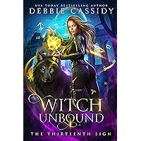 Witch Unbound (The Thirteenth Sign Book 4) Witch Unbound (The Thirteenth Sign Book 4) Kindle Audible Audiobook Paperback Audio CD