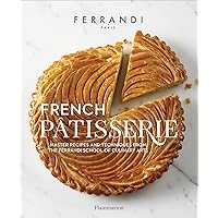 French Patisserie: Master Recipes and Techniques from the Ferrandi School of Culinary Arts French Patisserie: Master Recipes and Techniques from the Ferrandi School of Culinary Arts Hardcover Kindle Spiral-bound