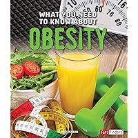 What You Need to Know about Obesity (causes; coping; diagnosis; examples; health; life stories; obesity; treatment) What You Need to Know about Obesity (causes; coping; diagnosis; examples; health; life stories; obesity; treatment) Kindle Audible Audiobook Library Binding Paperback
