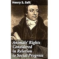 Animals' Rights Considered in Relation to Social Progress Animals' Rights Considered in Relation to Social Progress Kindle Hardcover Paperback MP3 CD Library Binding