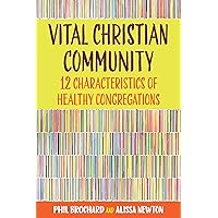 Vital Christian Community: Twelve Characteristics of Healthy Congregations Vital Christian Community: Twelve Characteristics of Healthy Congregations Paperback Kindle
