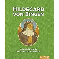 Hildegard von Bingen: Kräuterheilkunde für Gesundheit und Wohlbefinden (German Edition) Hildegard von Bingen: Kräuterheilkunde für Gesundheit und Wohlbefinden (German Edition) Kindle