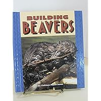 Building Beavers (Pull Ahead Books) Building Beavers (Pull Ahead Books) Library Binding Paperback
