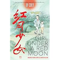 Girl Under a Red Moon: Growing Up During China's Cultural Revolution (Scholastic Focus) Girl Under a Red Moon: Growing Up During China's Cultural Revolution (Scholastic Focus) Hardcover Kindle Audible Audiobook