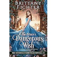 The Prince's Dangerous Wish: A Clean Fantasy Fairy Tale Retelling of The Pink (The Nevertold Fairy Tale Novellas Book 2) The Prince's Dangerous Wish: A Clean Fantasy Fairy Tale Retelling of The Pink (The Nevertold Fairy Tale Novellas Book 2) Kindle Paperback