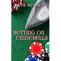 Betting on Cinderella (The Cinderella Romances Book 2) Betting on Cinderella (The Cinderella Romances Book 2) Kindle Paperback