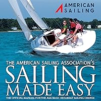 Sailing Made Easy: The Official Manual for the ASA 101 Keelboat Sailing 1 Course Sailing Made Easy: The Official Manual for the ASA 101 Keelboat Sailing 1 Course Audible Audiobook Kindle