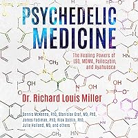 Psychedelic Medicine: The Healing Powers of LSD, MDMA, Psilocybin, and Ayahuasca Psychedelic Medicine: The Healing Powers of LSD, MDMA, Psilocybin, and Ayahuasca Audible Audiobook Paperback Kindle