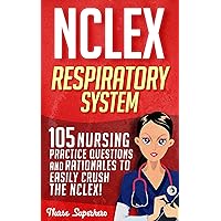 NCLEX: Respiratory System: 105 Nursing Practice Questions and Rationales to EASILY Crush the NCLEX! (Nursing Review Questions and RN Content Guide, NCLEX-RN Trainer, Test Success Book 1) NCLEX: Respiratory System: 105 Nursing Practice Questions and Rationales to EASILY Crush the NCLEX! (Nursing Review Questions and RN Content Guide, NCLEX-RN Trainer, Test Success Book 1) Kindle Paperback