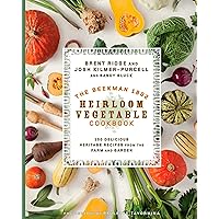 The Beekman 1802 Heirloom Vegetable Cookbook: 100 Delicious Heritage Recipes from the Farm and Garden The Beekman 1802 Heirloom Vegetable Cookbook: 100 Delicious Heritage Recipes from the Farm and Garden Hardcover Kindle
