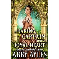 A Daring Captain for Her Loyal Heart: Historical Regency Romance (The Dukes' Ladies Book 9) A Daring Captain for Her Loyal Heart: Historical Regency Romance (The Dukes' Ladies Book 9) Kindle Hardcover Paperback
