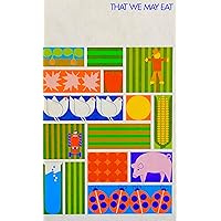 That We May Eat: The Yearbook of Agriculture 1975, (House Document No. 94-4)