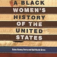 A Black Women's History of the United States: ReVisioning American History, Book 5 A Black Women's History of the United States: ReVisioning American History, Book 5 Audible Audiobook Paperback Kindle Hardcover Audio CD