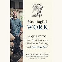 Meaningful Work: A Quest to Do Great Business, Find Your Calling, and Feed Your Soul Meaningful Work: A Quest to Do Great Business, Find Your Calling, and Feed Your Soul Audible Audiobook Hardcover Kindle Paperback