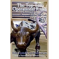 The Top Ten Operational Risks: A Survival Guide for Investment Management Firms and Hedge Funds The Top Ten Operational Risks: A Survival Guide for Investment Management Firms and Hedge Funds Kindle Paperback Mass Market Paperback