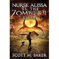 Nurse Alissa vs. the Zombies II: Escape Nurse Alissa vs. the Zombies II: Escape Kindle Audible Audiobook Paperback