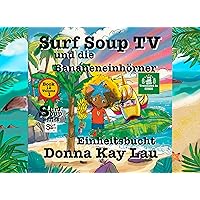 Surf Soup TV und die Bananeneinhörner: Unity Cove Band 12 Volume 1 (Translated in German) (German Edition) Surf Soup TV und die Bananeneinhörner: Unity Cove Band 12 Volume 1 (Translated in German) (German Edition) Kindle