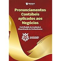 Pronunciamentos Contábeis aplicados aos Negócios: Contribuição da Academia à disseminação do Conhecimento (Portuguese Edition)