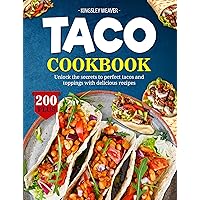 Taco Cookbook: Unlock the secrets to perfect tacos and toppings with 200+ delicious recipes Taco Cookbook: Unlock the secrets to perfect tacos and toppings with 200+ delicious recipes Kindle Paperback Hardcover