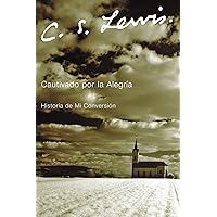 Cautivado por la Alegria: Historia de mi Conversión (Spanish Edition) Cautivado por la Alegria: Historia de mi Conversión (Spanish Edition) Paperback Kindle Mass Market Paperback