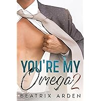 You're my Omega 2: Spicy Alpha Female, Omega male, enemies to lovers, Omegaverse erotica romance You're my Omega 2: Spicy Alpha Female, Omega male, enemies to lovers, Omegaverse erotica romance Kindle