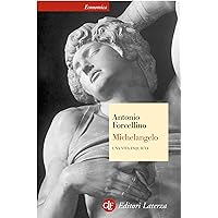 Michelangelo: Una vita inquieta (Economica Laterza Vol. 453) (Italian Edition) Michelangelo: Una vita inquieta (Economica Laterza Vol. 453) (Italian Edition) Kindle Audible Audiobook Hardcover Paperback