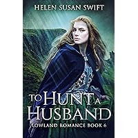 To Hunt A Husband: A 19th Century Historical Scottish Romance (Lowland Romance Book 6)