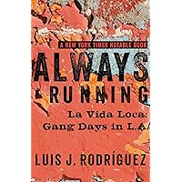 Always Running: La Vida Loca: Gang Days in L.A. Always Running: La Vida Loca: Gang Days in L.A. Paperback Audible Audiobook Kindle Hardcover MP3 CD
