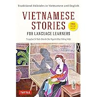 Vietnamese Stories for Language Learners: Traditional Folktales in Vietnamese and English (Online Audio Included) Vietnamese Stories for Language Learners: Traditional Folktales in Vietnamese and English (Online Audio Included) Kindle Paperback