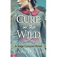 A Cure in the Wild: A Heartwarming Historical Western Romance (Sage Canyon Book 2) A Cure in the Wild: A Heartwarming Historical Western Romance (Sage Canyon Book 2) Kindle Paperback