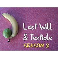 Last Will & Testicle - Season 2