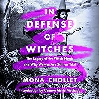 In Defense of Witches: The Legacy of the Witch Hunts and Why Women Are Still on Trial In Defense of Witches: The Legacy of the Witch Hunts and Why Women Are Still on Trial Audible Audiobook Kindle Hardcover Paperback