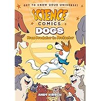 Science Comics: Dogs: From Predator to Protector Science Comics: Dogs: From Predator to Protector Paperback Kindle Hardcover