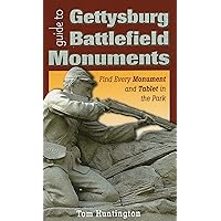 Guide to Gettysburg Battlefield Monuments: Find Every Monument and Tablet in the Park Guide to Gettysburg Battlefield Monuments: Find Every Monument and Tablet in the Park Paperback Kindle